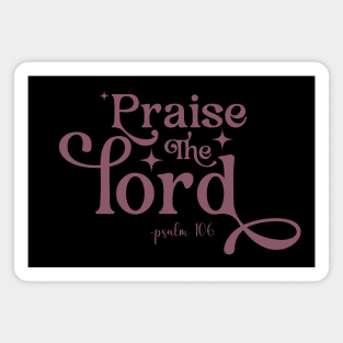 Praise The Lord - Psalm 106 : 1 - Christian - Bible Verse Magnet